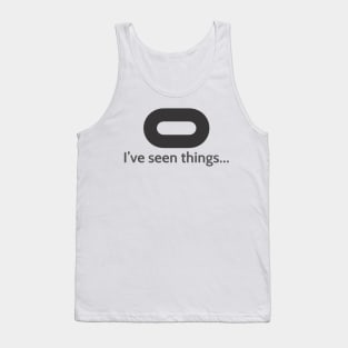 I've seen things... Tank Top